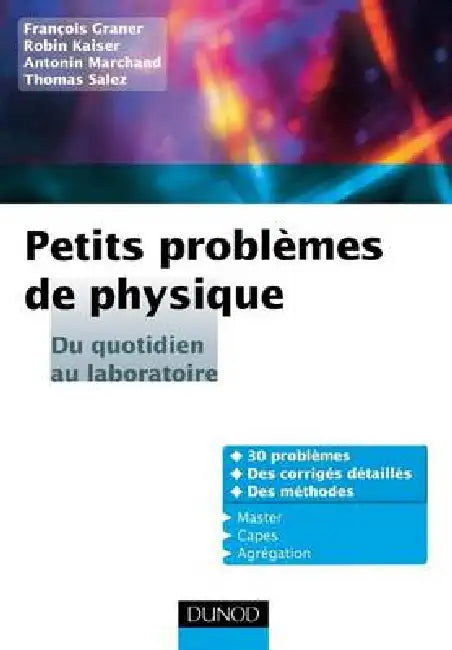 Petits problèmes de physique: du quotidien au laboratoire: Corrigés détaillés, méthodes by Robin Kaiser, Thomas Salez, Antonin Marchand