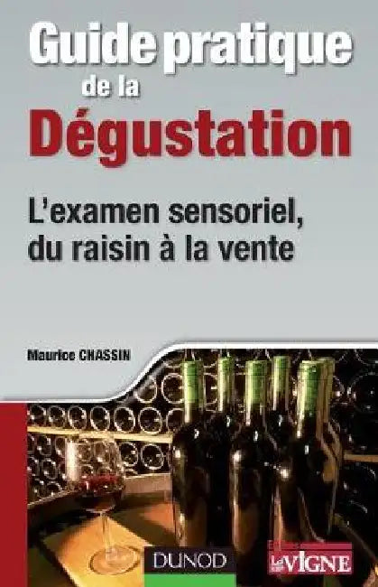Guide Pratique De La D Gustation  Lexamen Sensoriel Du Raisin La Vente by Maurice Chassin