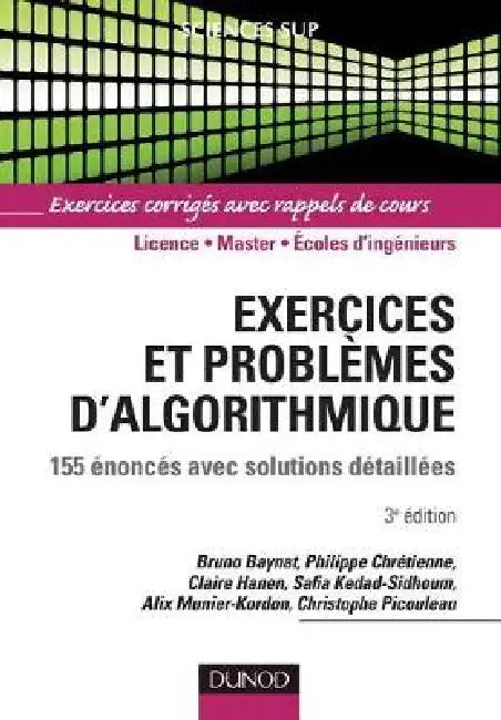 Exercices et problèmes d'algorithmique - 3e édition - 155 énoncés avec solutions détaillées: 155 énoncés avec solutions détaillées by Bruno Baynat, Philippe Chrétienne, Claire Hanen