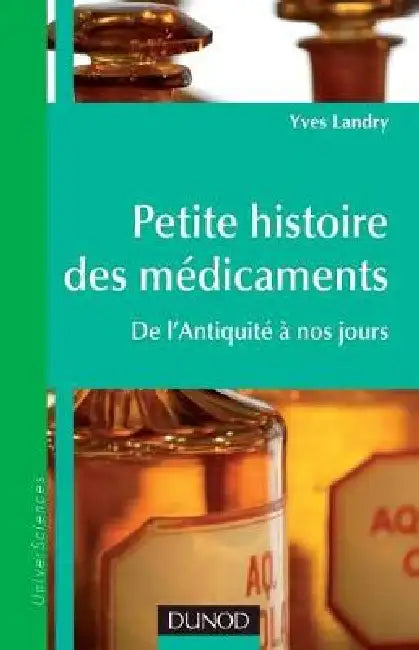 Petite histoire des médicaments - De l'Antiquité à nos jours: De l'Antiquité à nos jours by Yves Landry