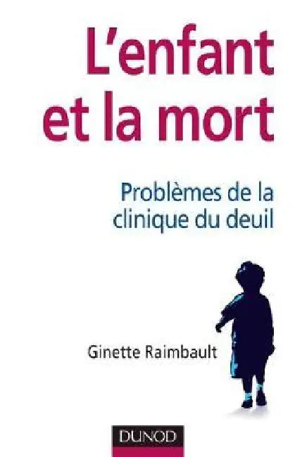 L'enfant et la mort - Problèmes de la clinique du deuil: Problèmes de la clinique du deuil by Ginette Raimbault