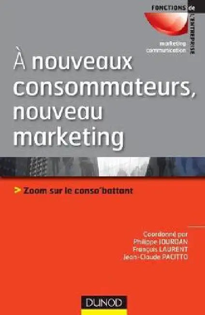 A Nouveaux Consommateurs Nouveau Marketing  Zoom Sur Le Consobattant by Philippe Jourdan