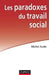 Les paradoxes du travail social by Michel Autès