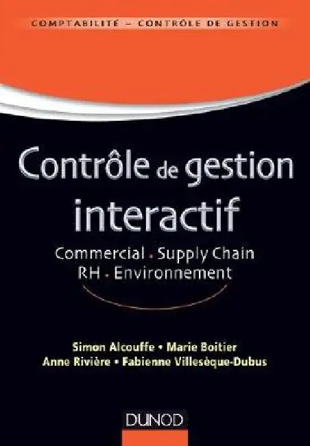 Contrôle de gestion interactif - Commercial. Supply Chain. RH. Environnement - Labellisation FNEGE: Commercial. Supply Chain. RH.Environnement by Simon Alcouffe, Marie Boitier, Anne Rivière