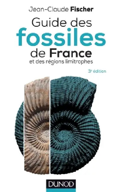 Guide des fossiles de France - 3e éd. - et des régions limitrophes: et des régions limitrophes by Jean-Claude Fischer
