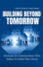 Building Beyond Tomorrow: Strategies for Entrepreneurs Who Refuse To Follow The Crowd by Oritsetimeyin Okotigor