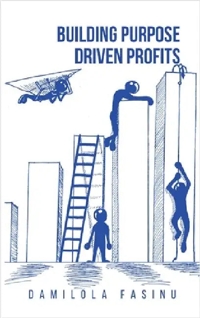 Building Purpose-Driven Profits by Fasinu, Damilola Tomiwa