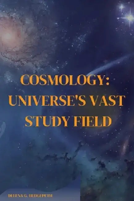 Cosmology: Universe's vast study field by Delena G. Hedgepeth