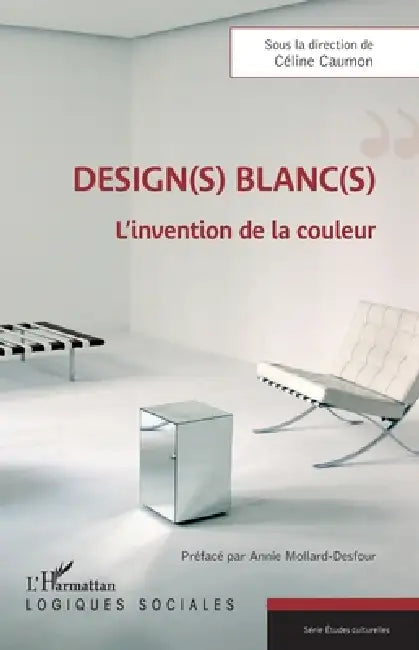 Design(s) blanc(s): L'invention de la couleur by Céline Caumon