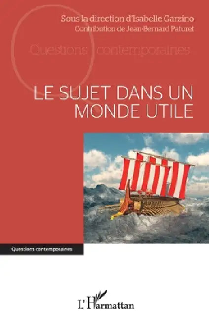 Le sujet dans un monde utile by Jean-Bernard Paturet, Isabelle Garzino