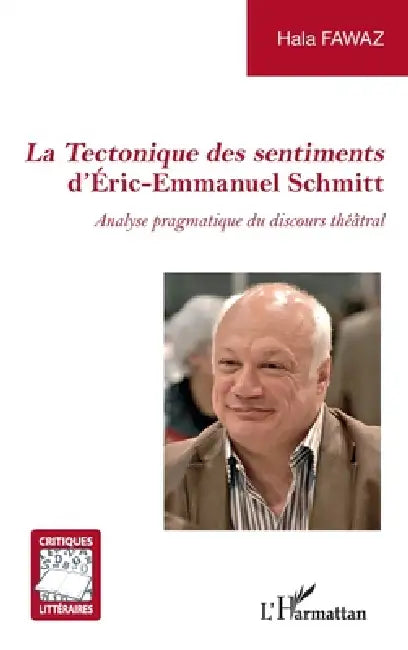 La Tectonique des sentiments d'Éric-Emmanuel Schmitt: Analyse pragmatique du discours théâtral by Hala Fawaz