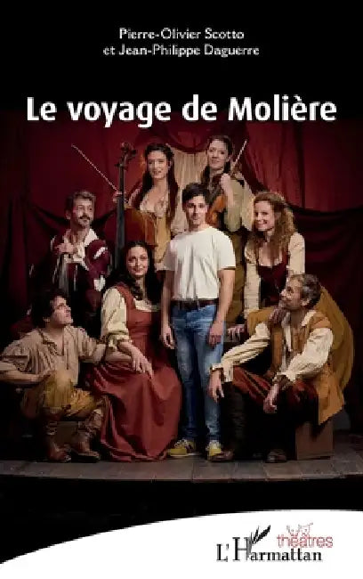 Le voyage de Molière by Jean Philippe Daguerre, Pierre-Olivier Scotto