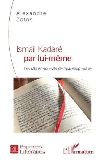 Ismail Kadaré Par Luimême by Alexandre Zotos