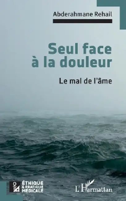 Seul face à la douleur: Le mal de l'âme by Abderahmane Rehail