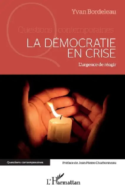 La démocratie en crise: L'urgence de réagir by Bordeleau Yvan