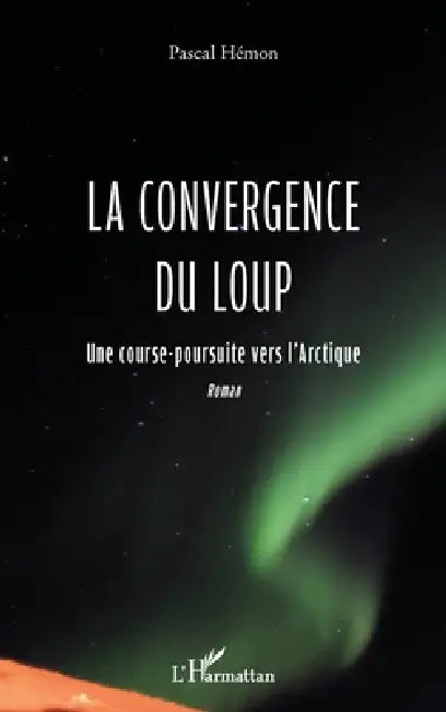 La convergence du loup: Une course poursuite vers l'Arctique by Pascal Hemon