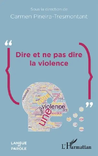 Dire et ne pas dire la violence by Carmen Pineira Tresmontant