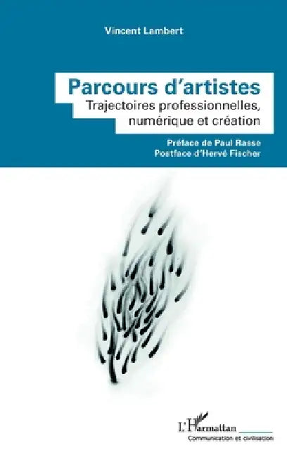 Parcours d'artistes: Trajectoires professionnelles, numérique et création by Vincent Lambert