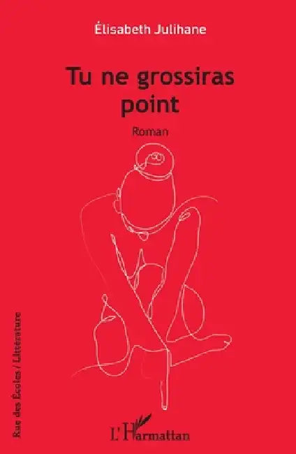 Tu ne grossiras point by Elisabeth Julihane