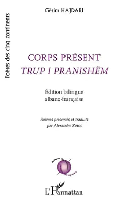 Corps présent Trup i pranishëm by Alexandre Zotos, Gezim Hajdari