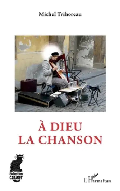 A Dieu la chanson by Michel Trihoreau