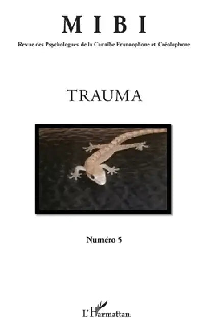 Trauma: Revue des Psychologues de la Caraïbe Francophone et Créolophone MIBI n°5 by Victor Lina
