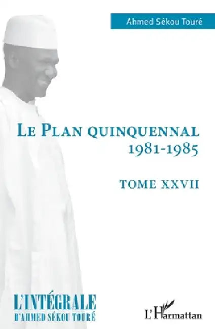 Le plan quinquennal 1981-1985: Tome XXVII by Ahmed Sékou Toure