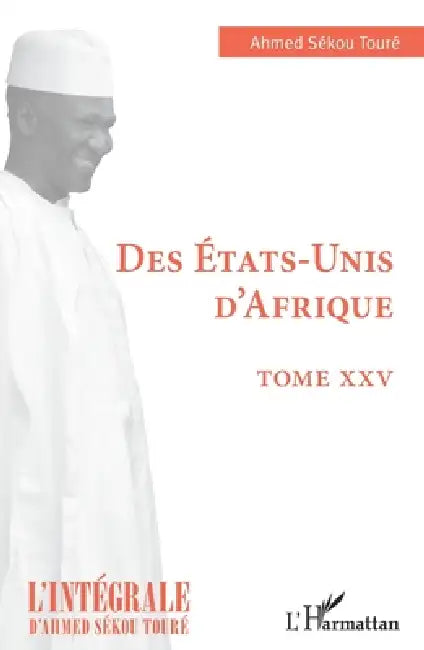 Des Etats-Unis d'Afrique: Tome XXV by Ahmed Sékou Toure