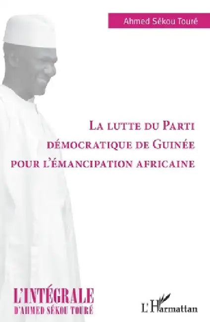 Lutte du Parti Démocratique de Guinée pour l'émancipation africaine by Ahmed Sékou Toure