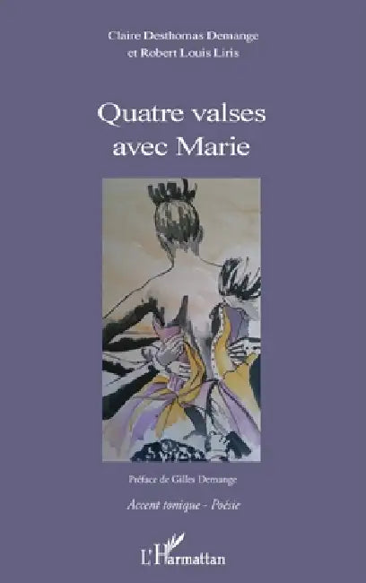 Quatre valses avec Marie by Robert Louis Liris, Claire Desthomas Demange