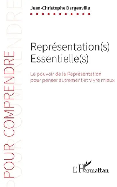 Représentation(s) Essentielle(s): Le pouvoir de la Représentation pour penser autrement et vivre mieux by Christophe Leboucher