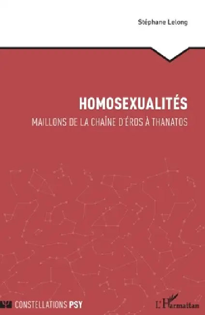 Homosexualités: Maillons de la chaîne d'Éros à Thanatos by Stephane Lelong