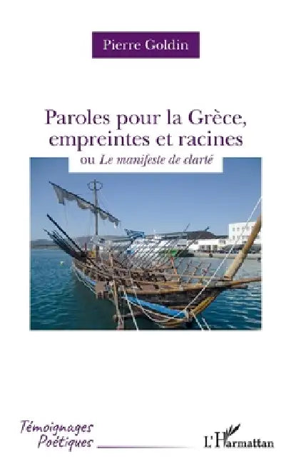 Paroles pour la Grèce, empreintes et racines: ou le manifeste de clarté by Pierre Goldin