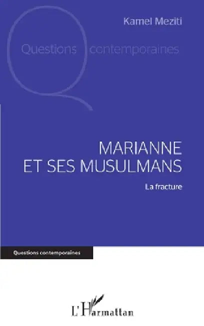Marianne et ses musulmans: La fracture by Kamel Meziti