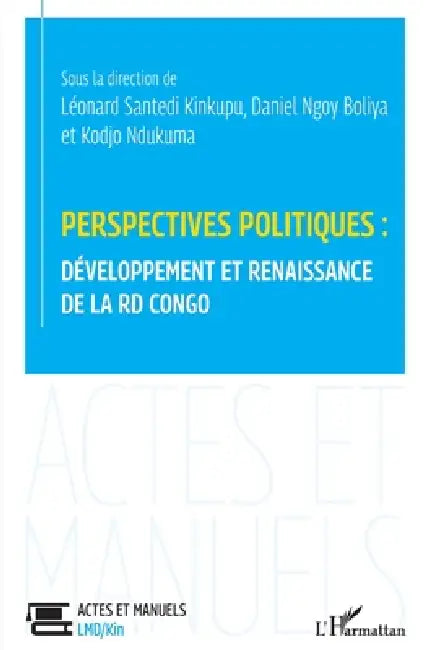 Perspectives politiques: développement et renaissance de la RD Congo by Kodjo Ndukuma Adjayi, Kinkupu Léonard Santedi, Daniel Ngoy Boliya