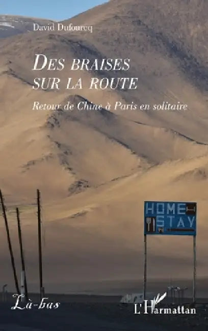 Des Braises Sur La Route: Retour de Chine à Paris en solitaire by David Dufourcq