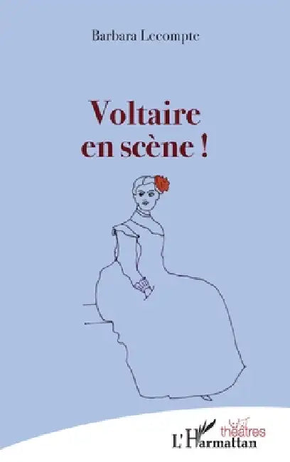 Voltaire en scène ! by Barbara LeCompte