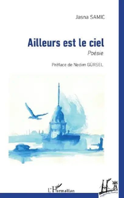 Ailleurs est le ciel by Jasna Samic