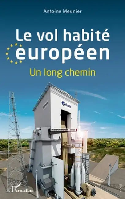 Le vol habité européen: Un long chemin by Meunier Antoine