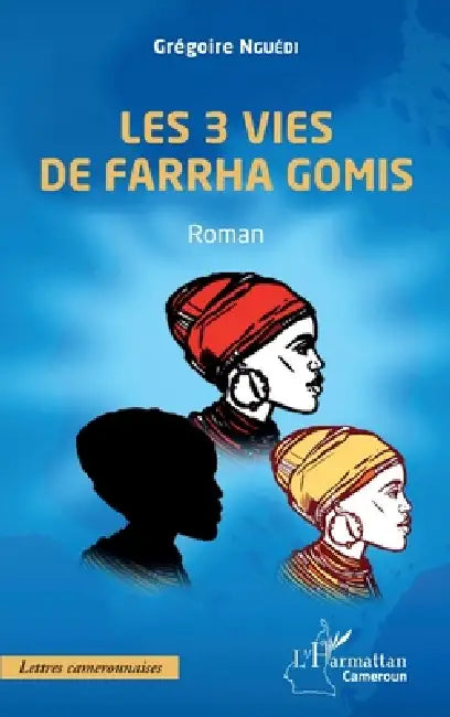 Les 3 vies de Farrha Gomis by Grégoire Nguédi