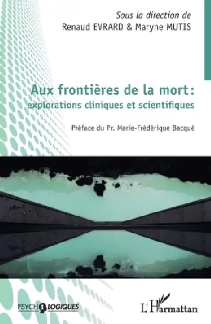 Aux frontières de la mort: explorations cliniques et scientifiques by Mutis Maryne, Evrard Renaud