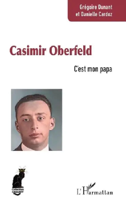Casimir Oberfeld: C'est mon papa by Grégoire Dunant, Danielle Cardoz