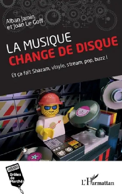 La musique change de disque: Et ça fait Shazam, vinyle, stream, pop, buzz ! by Alban Jamin, Joan Le Goff