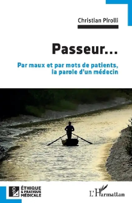Passeur...: Par maux et par mots de patients, la parole d'un médecin by Christian Pirolli
