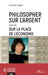 Philosopher sur l'argent: Suivi de Sur la place de l'économie by Annette Laget