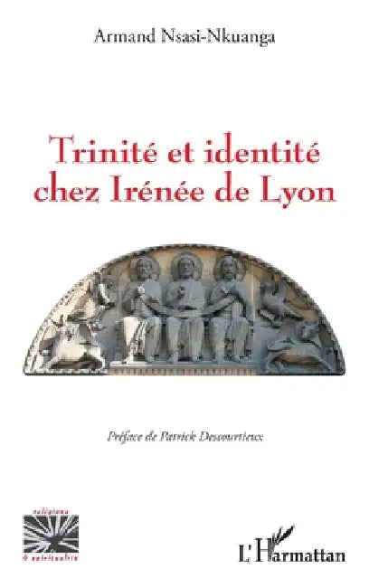 Trinité et identité chez Irénée de Lyon by Armand Nsasi Nkuanga