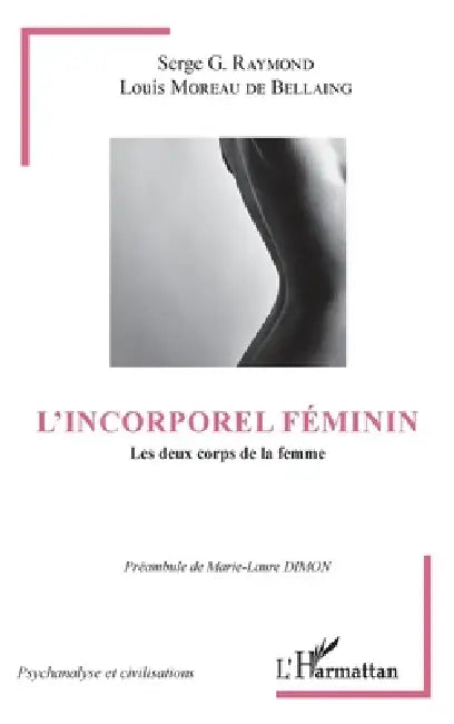 L'incorporel féminin: Les deux corps de la femme by Louis Moreau de Bellaing, Serge G. Raymond