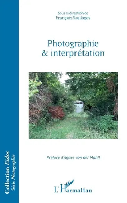 Photographie et interprétation by François Soulages