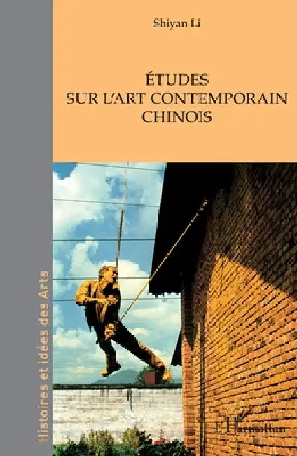 Études sur l'art contemporain chinois by Shiyan Li