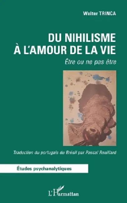 Du nihilisme à l'amour de la vie: Être ou ne pas être by Walter Trinca, Pascal Reuillard